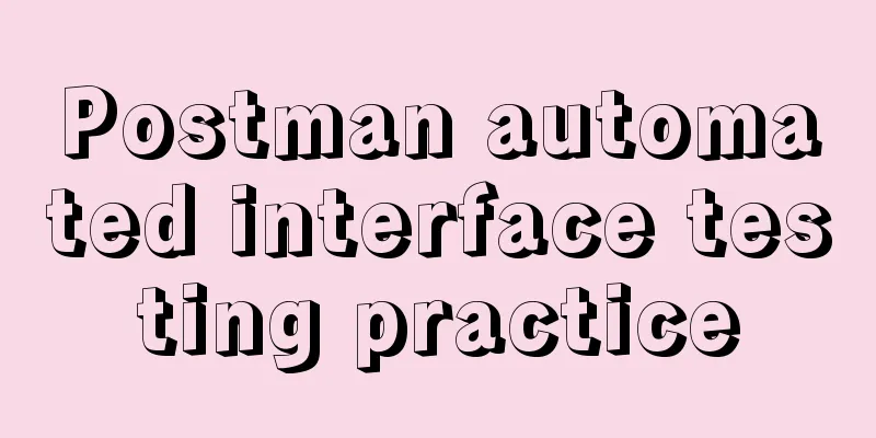 Postman automated interface testing practice