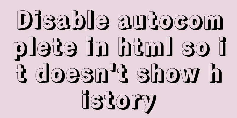 Disable autocomplete in html so it doesn't show history