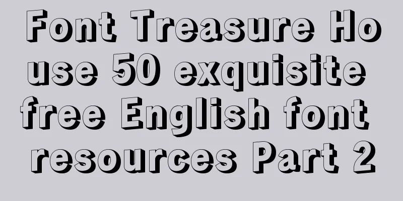 Font Treasure House 50 exquisite free English font resources Part 2