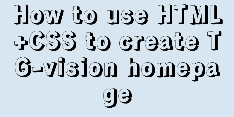 How to use HTML+CSS to create TG-vision homepage