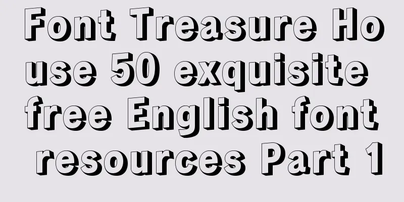 Font Treasure House 50 exquisite free English font resources Part 1