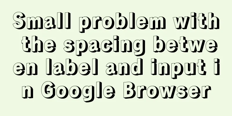 Small problem with the spacing between label and input in Google Browser