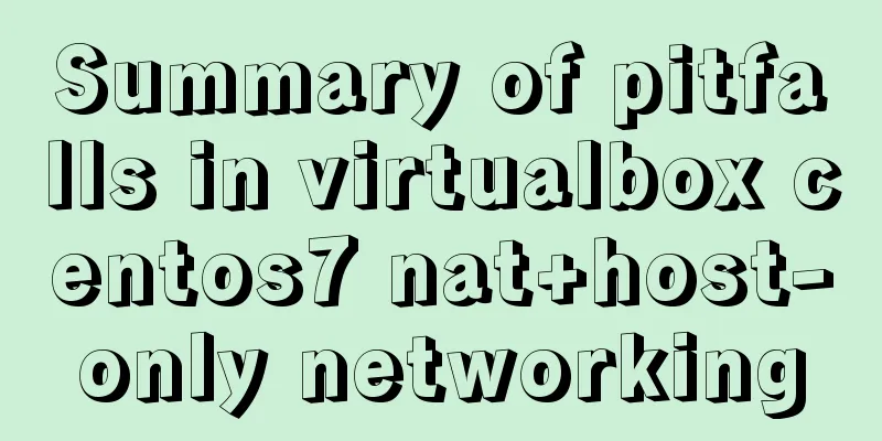 Summary of pitfalls in virtualbox centos7 nat+host-only networking