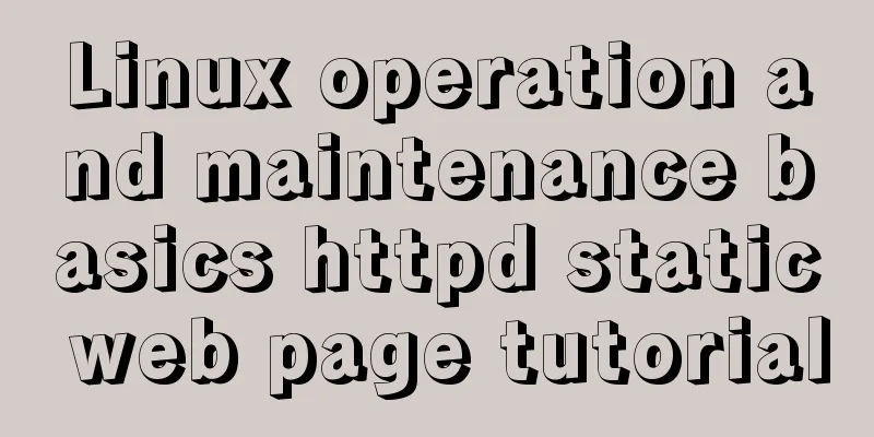 Linux operation and maintenance basics httpd static web page tutorial