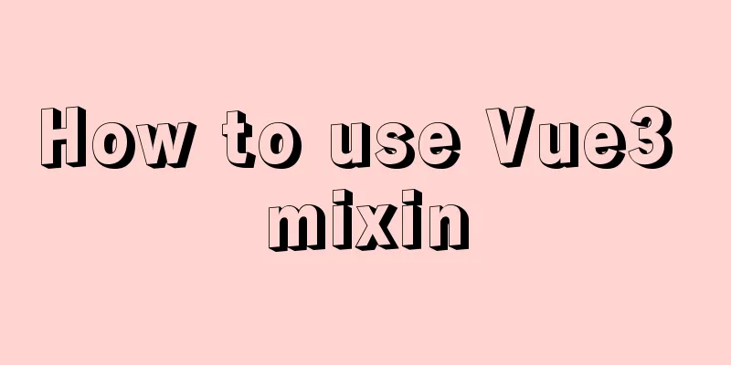 How to use Vue3 mixin
