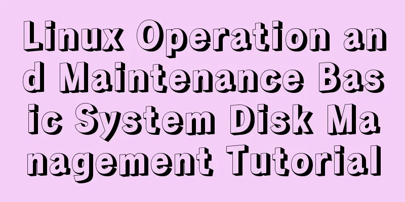 Linux Operation and Maintenance Basic System Disk Management Tutorial