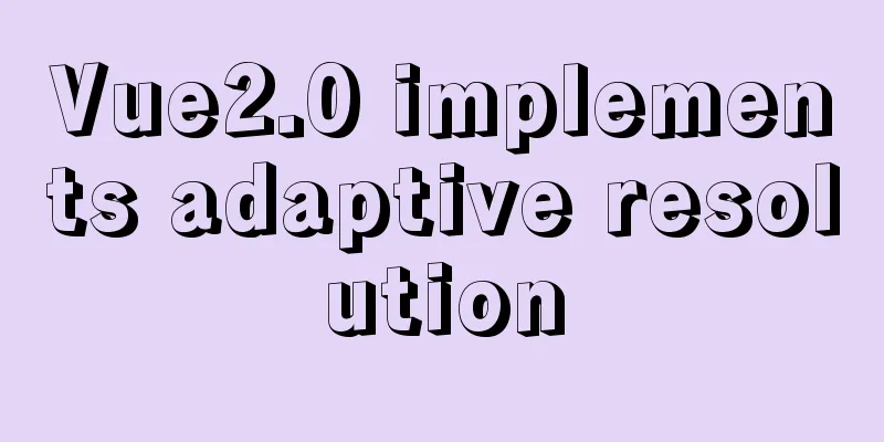 Vue2.0 implements adaptive resolution