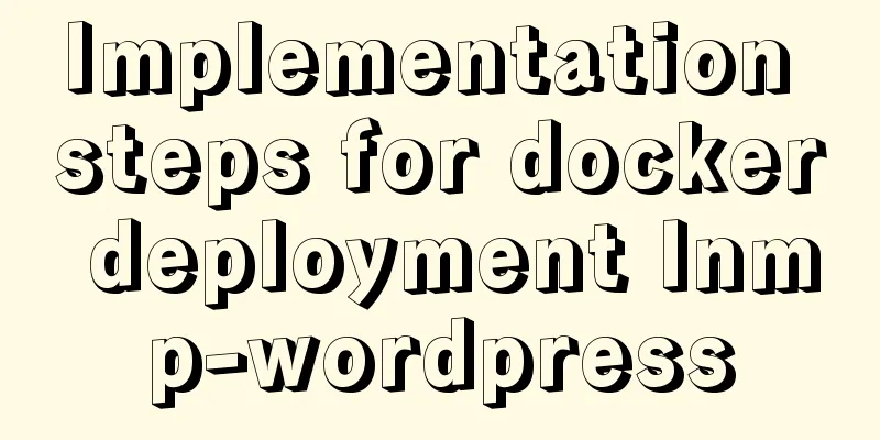 Implementation steps for docker deployment lnmp-wordpress