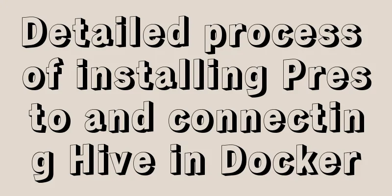 Detailed process of installing Presto and connecting Hive in Docker