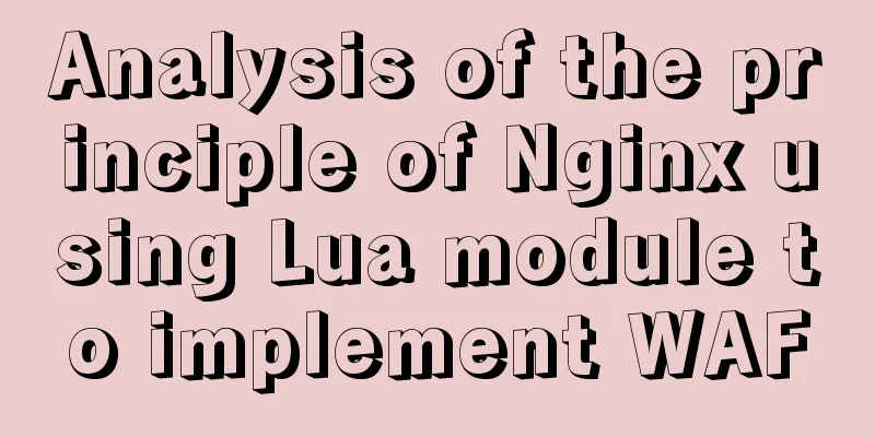 Analysis of the principle of Nginx using Lua module to implement WAF