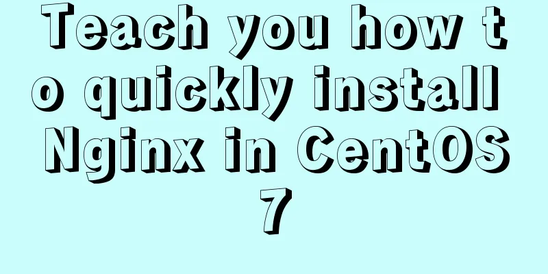 Teach you how to quickly install Nginx in CentOS7