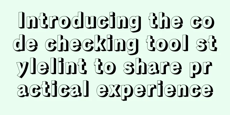 Introducing the code checking tool stylelint to share practical experience