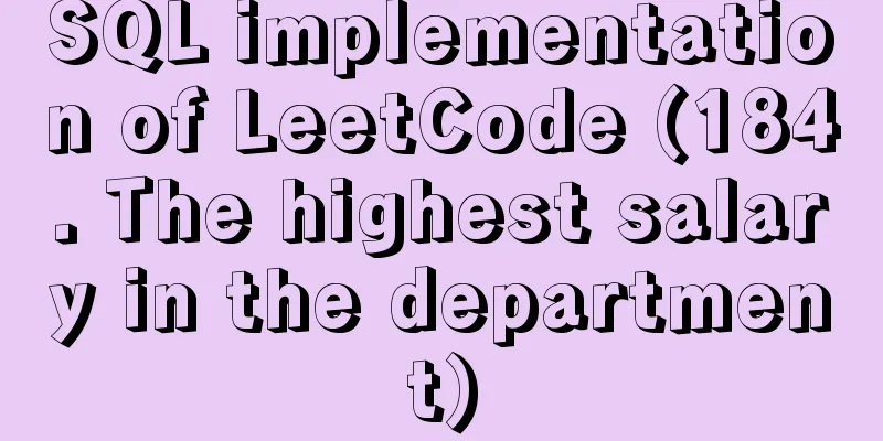 SQL implementation of LeetCode (184. The highest salary in the department)