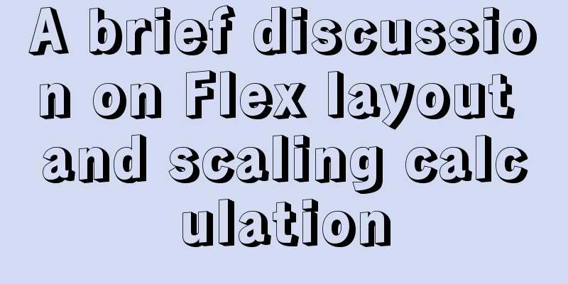 A brief discussion on Flex layout and scaling calculation