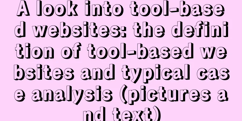 A look into tool-based websites: the definition of tool-based websites and typical case analysis (pictures and text)