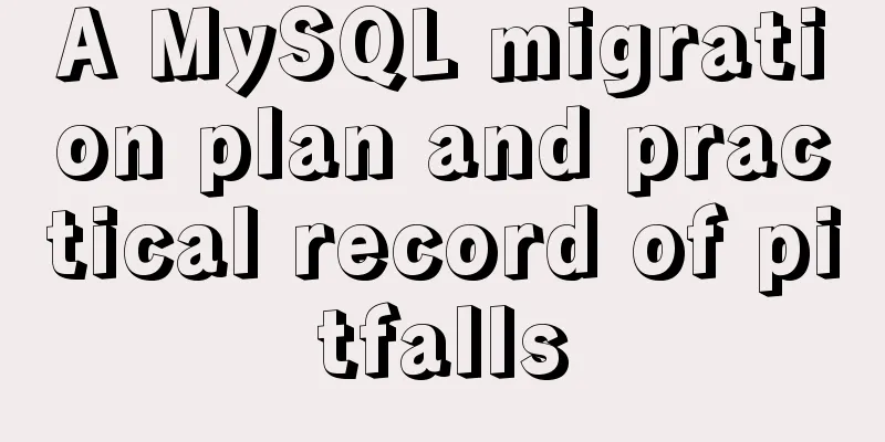 A MySQL migration plan and practical record of pitfalls