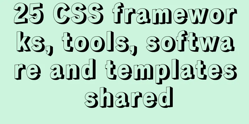 25 CSS frameworks, tools, software and templates shared