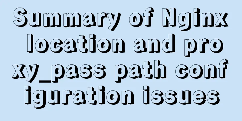 Summary of Nginx location and proxy_pass path configuration issues