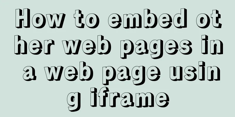 How to embed other web pages in a web page using iframe