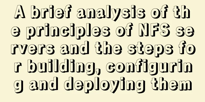 A brief analysis of the principles of NFS servers and the steps for building, configuring and deploying them