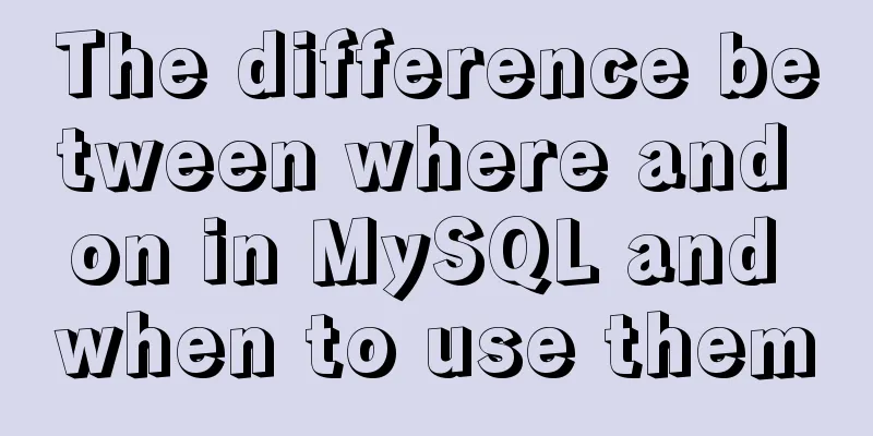 The difference between where and on in MySQL and when to use them