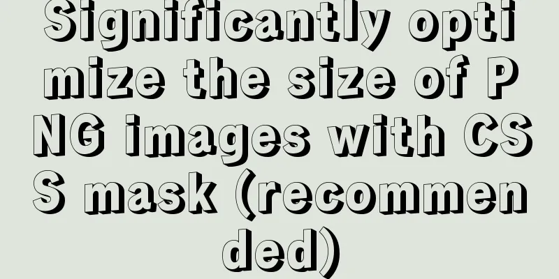 Significantly optimize the size of PNG images with CSS mask (recommended)