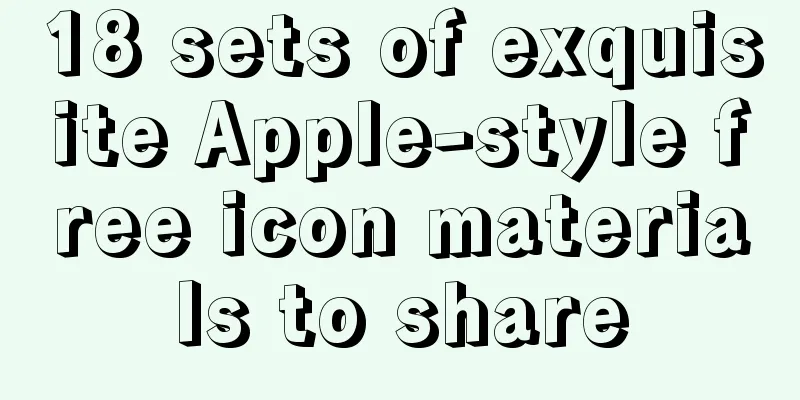 18 sets of exquisite Apple-style free icon materials to share