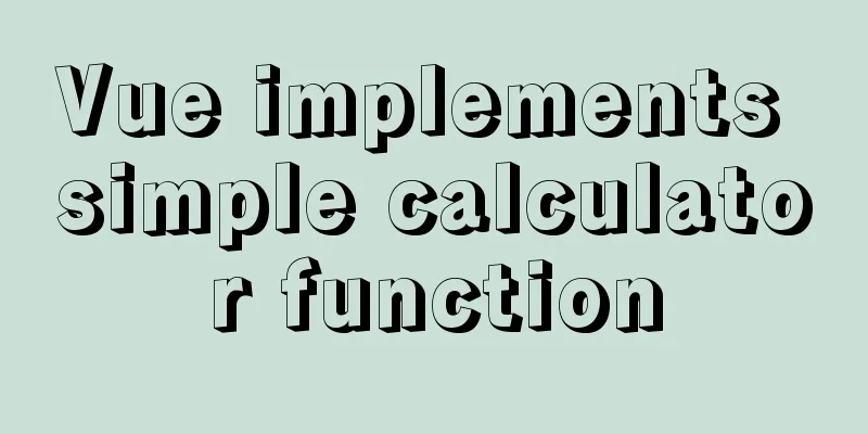 Vue implements simple calculator function