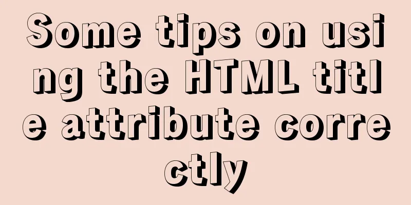 Some tips on using the HTML title attribute correctly