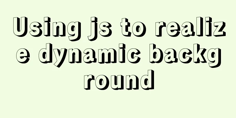 Using js to realize dynamic background