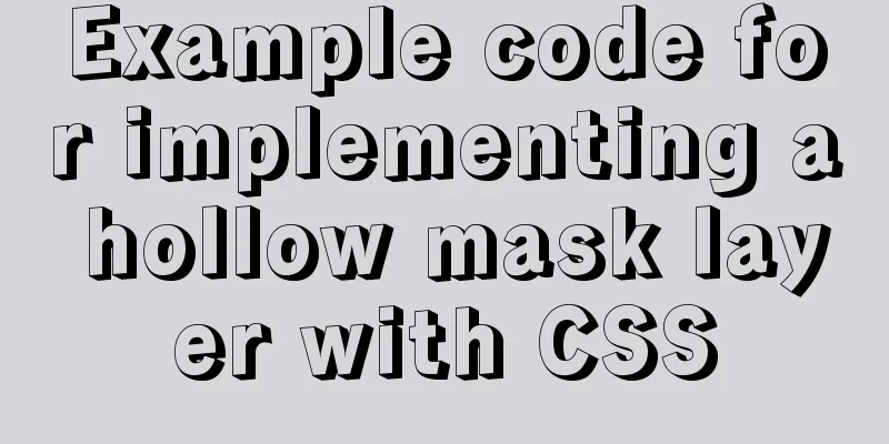 Example code for implementing a hollow mask layer with CSS