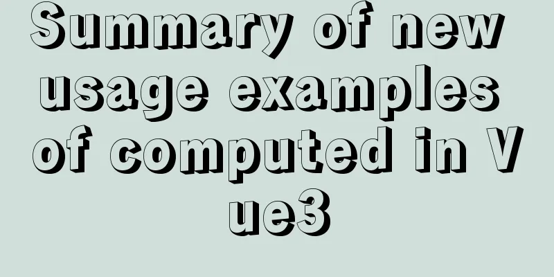 Summary of new usage examples of computed in Vue3