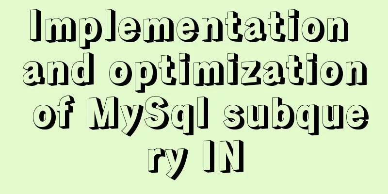 Implementation and optimization of MySql subquery IN