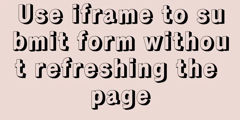 Use iframe to submit form without refreshing the page