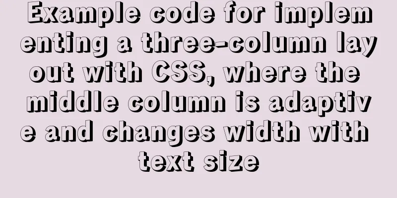 Example code for implementing a three-column layout with CSS, where the middle column is adaptive and changes width with text size