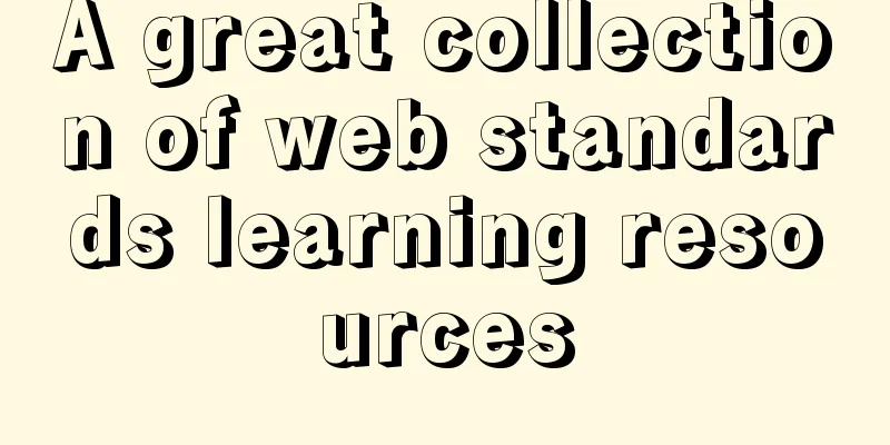 A great collection of web standards learning resources