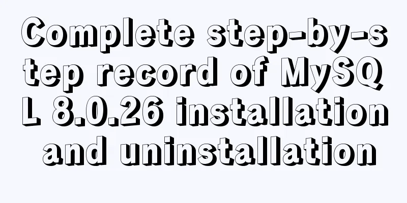 Complete step-by-step record of MySQL 8.0.26 installation and uninstallation