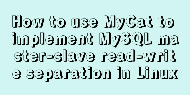 How to use MyCat to implement MySQL master-slave read-write separation in Linux
