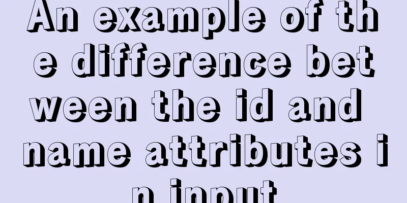 An example of the difference between the id and name attributes in input