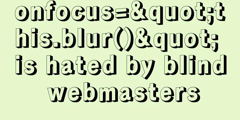 onfocus="this.blur()" is hated by blind webmasters