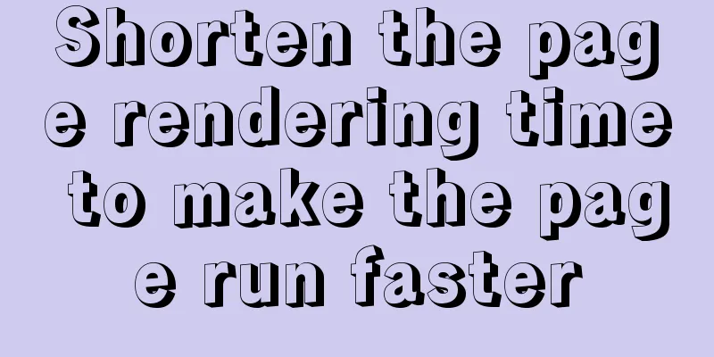 Shorten the page rendering time to make the page run faster