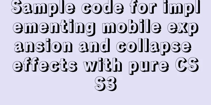 Sample code for implementing mobile expansion and collapse effects with pure CSS3