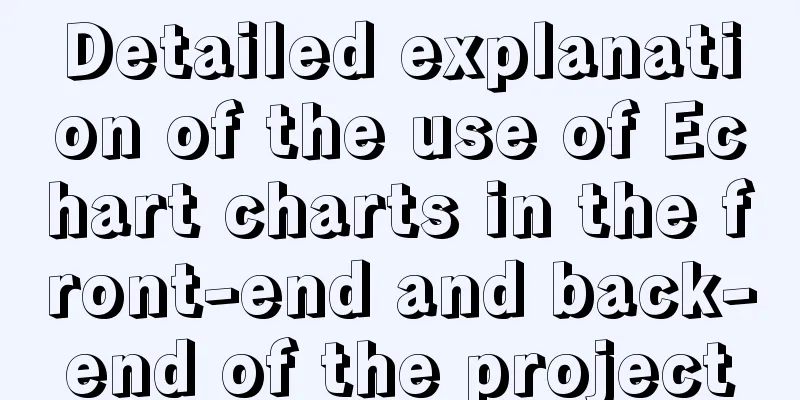 Detailed explanation of the use of Echart charts in the front-end and back-end of the project