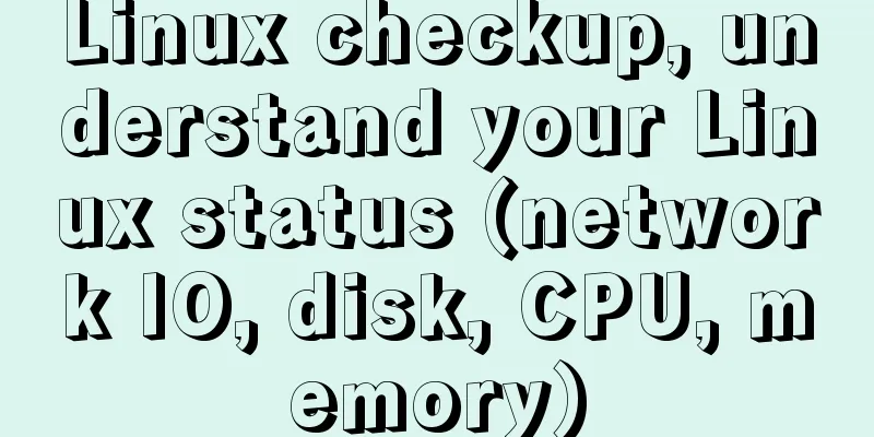 Linux checkup, understand your Linux status (network IO, disk, CPU, memory)