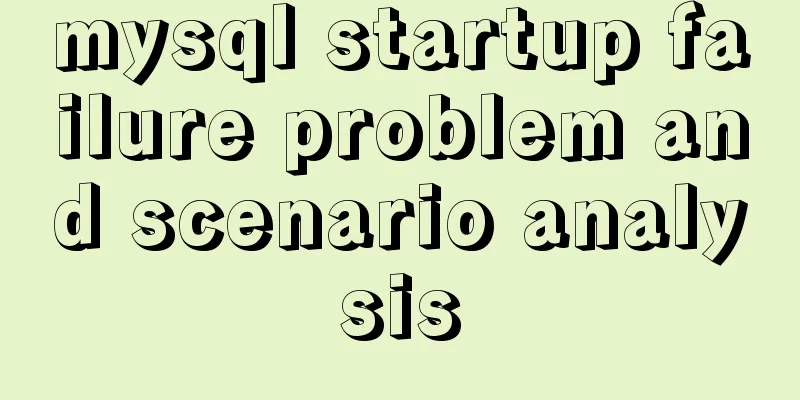 mysql startup failure problem and scenario analysis