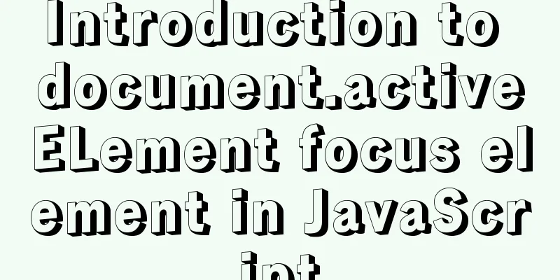 Introduction to document.activeELement focus element in JavaScript