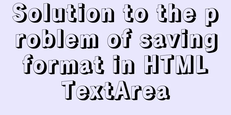 Solution to the problem of saving format in HTML TextArea