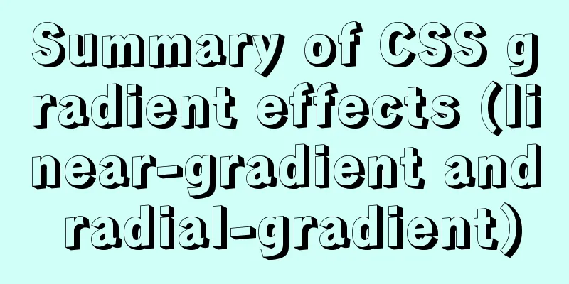 Summary of CSS gradient effects (linear-gradient and radial-gradient)