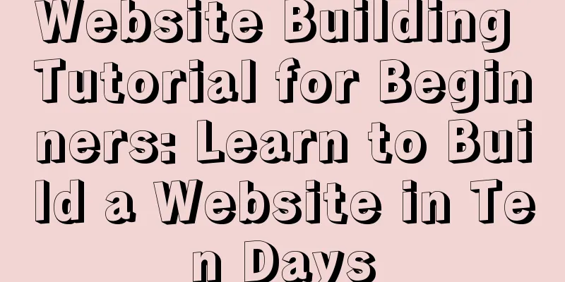 Website Building Tutorial for Beginners: Learn to Build a Website in Ten Days