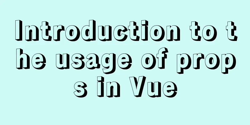 Introduction to the usage of props in Vue